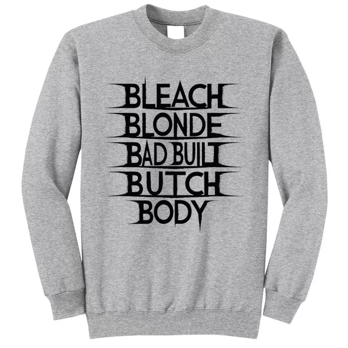 Bleach Blonde Bad Built Butch Body Tall Sweatshirt