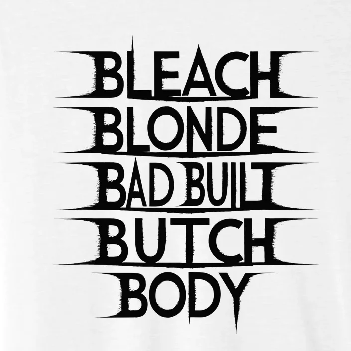 Bleach Blonde Bad Built Butch Body ChromaSoft Performance T-Shirt