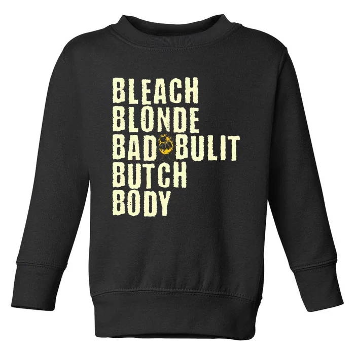 Bleach Blonde Bad Built Butch Body Toddler Sweatshirt