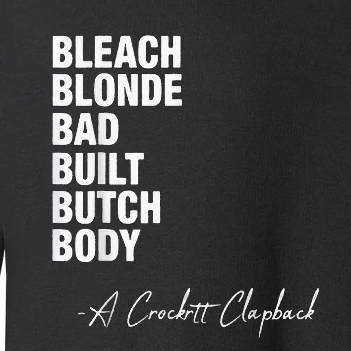 Bleach Blonde Bad Built Butch Body Toddler Sweatshirt