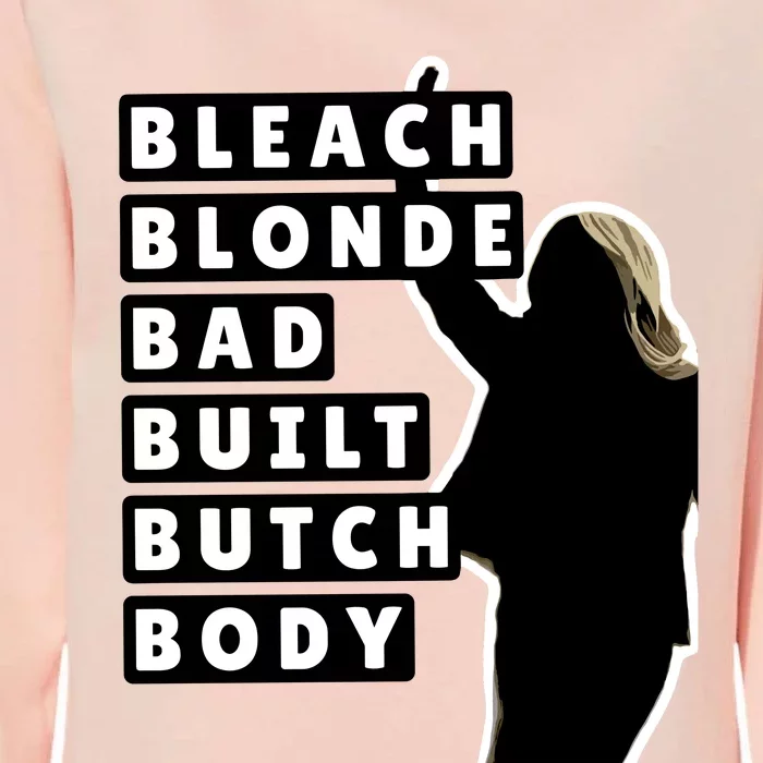 Bleach Blonde Bad Built Butch Body Womens California Wash Sweatshirt