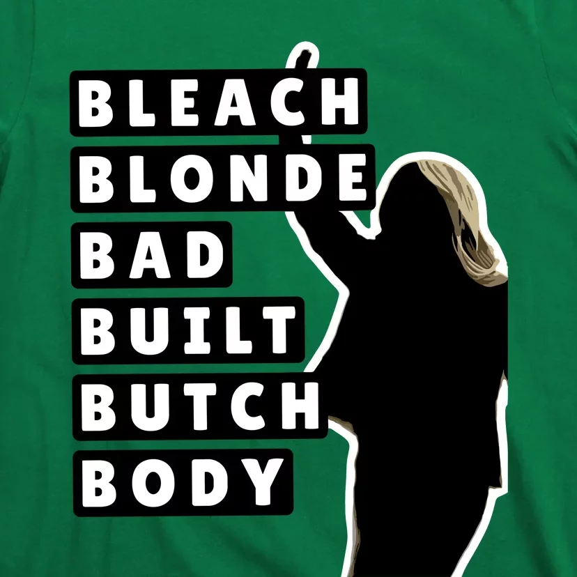 Bleach Blonde Bad Built Butch Body T-Shirt | TeeShirtPalace