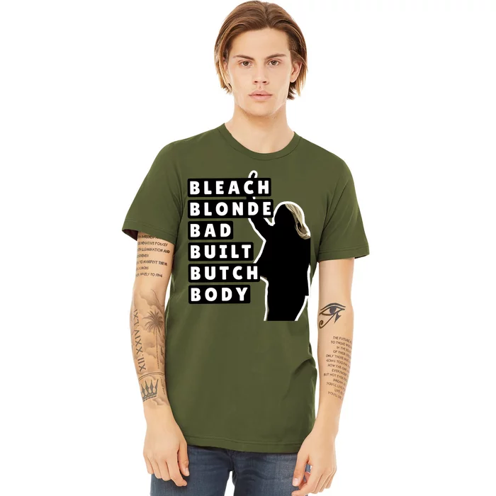 Bleach Blonde Bad Built Butch Body Premium T-Shirt