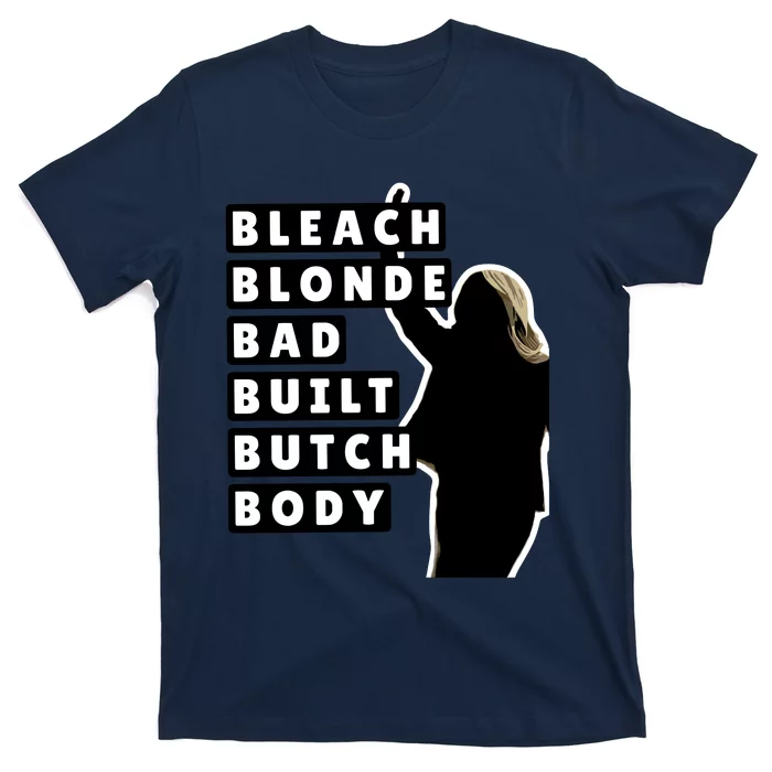 Bleach Blonde Bad Built Butch Body T-Shirt | TeeShirtPalace