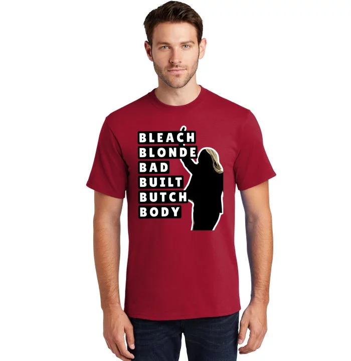 Bleach Blonde Bad Built Butch Body Tall T-Shirt