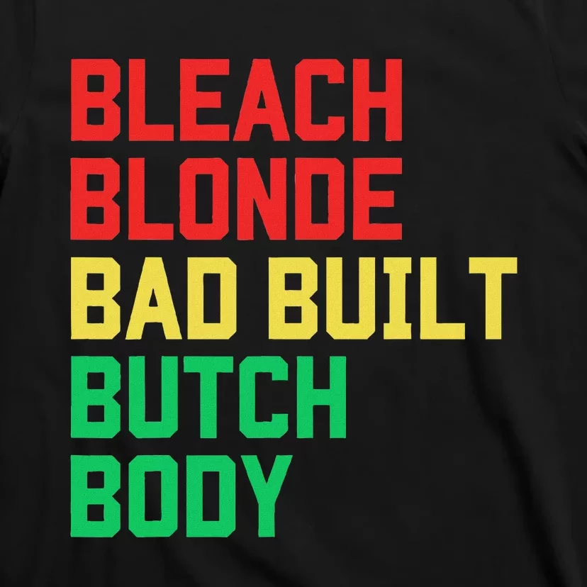 Bleach Blonde Bad Built Butch Body Anti Maga Juneteenth T-Shirt