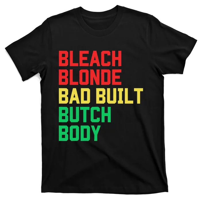 Bleach Blonde Bad Built Butch Body Anti Maga Juneteenth T-Shirt