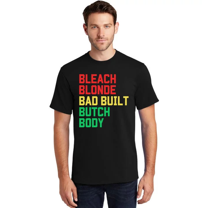 Bleach Blonde Bad Built Butch Body Anti Maga Juneteenth Tall T-Shirt