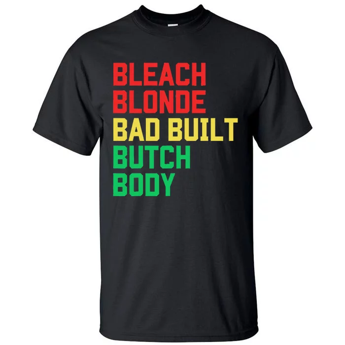 Bleach Blonde Bad Built Butch Body Anti Maga Juneteenth Tall T-Shirt