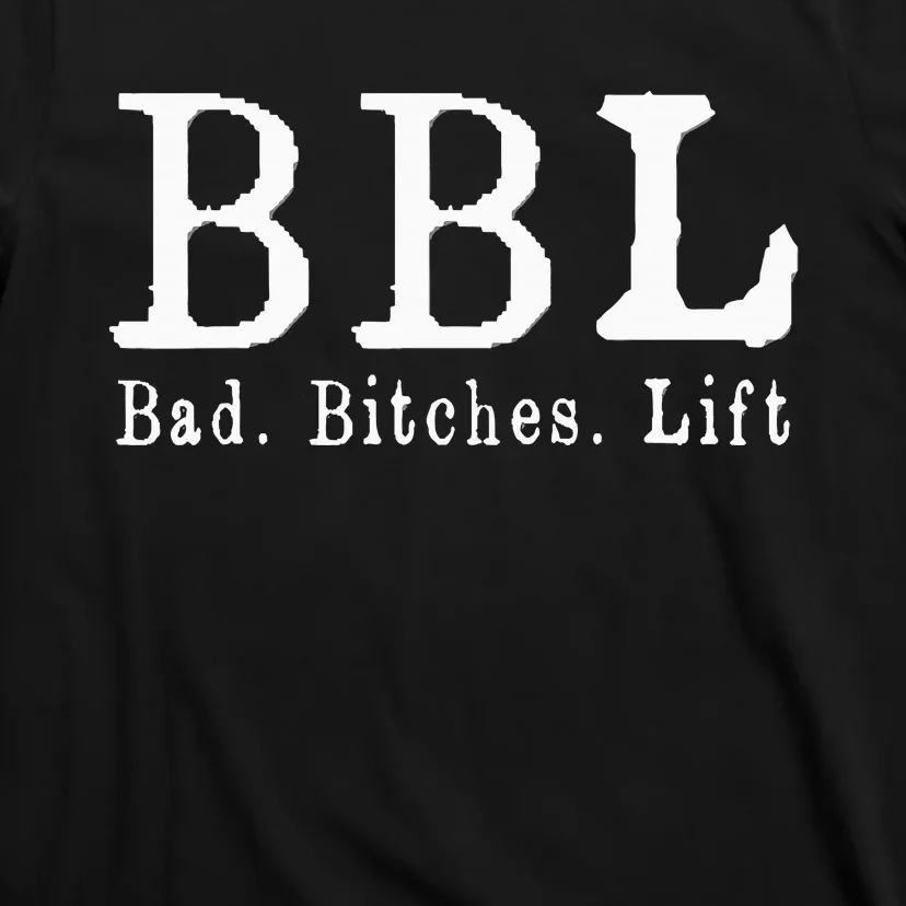 Bbl Bad Bitches Lift Jawn Philadelphia Slan T-Shirt