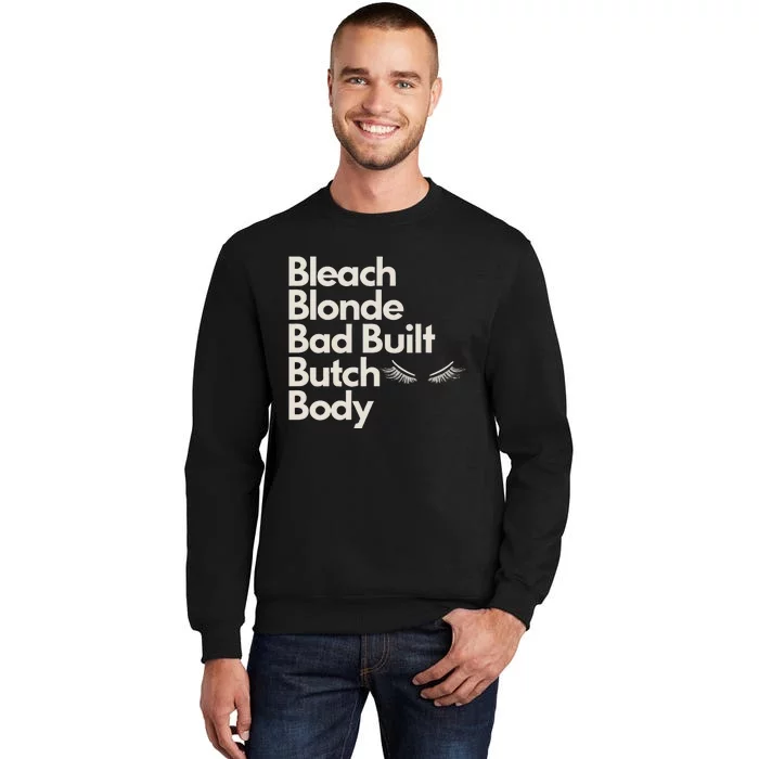 Bleach Blonde Bad Built Butch Body Tall Sweatshirt