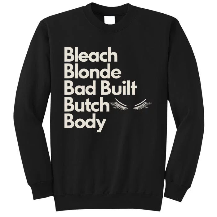 Bleach Blonde Bad Built Butch Body Tall Sweatshirt