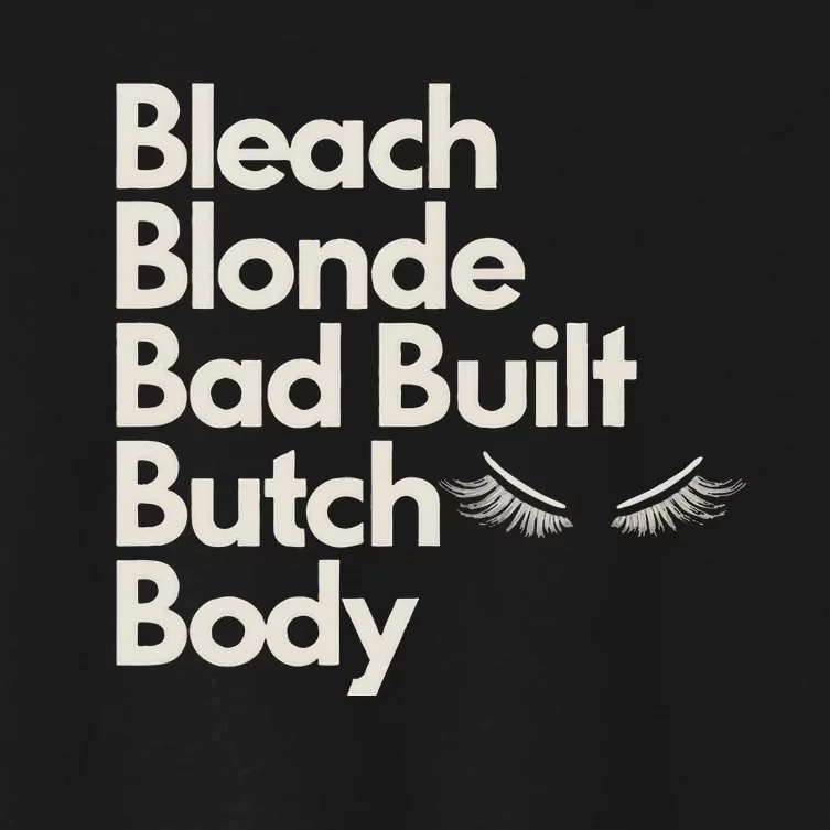 Bleach Blonde Bad Built Butch Body Women's Crop Top Tee