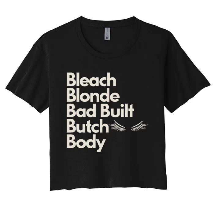 Bleach Blonde Bad Built Butch Body Women's Crop Top Tee