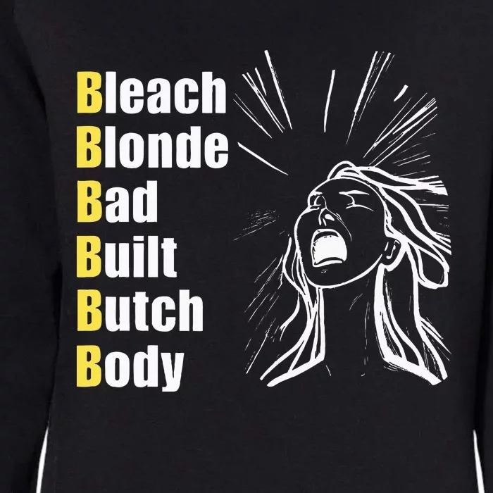 Bleach Blonde Bad Built Butch Body Womens California Wash Sweatshirt