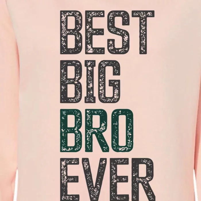 Best Big Brother Bro Ever Funny Big Bro Sibling Big Brother Womens California Wash Sweatshirt