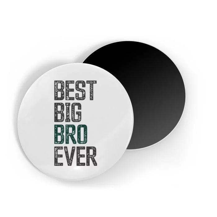 Best Big Brother Bro Ever Funny Big Bro Sibling Big Brother Magnet