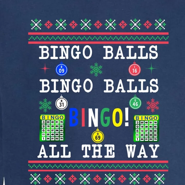 Bingo Balls Bingo All The Way Ugly Xmas Garment-Dyed Sweatshirt