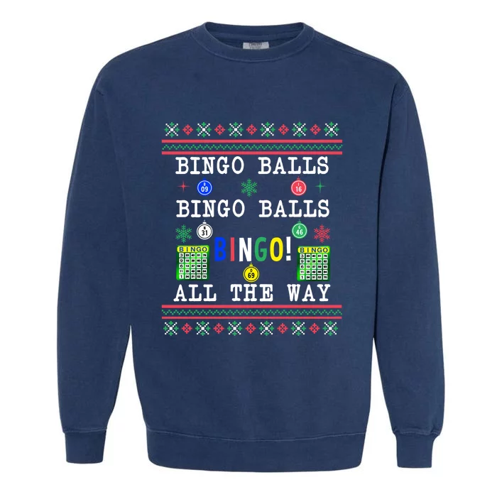 Bingo Balls Bingo All The Way Ugly Xmas Garment-Dyed Sweatshirt