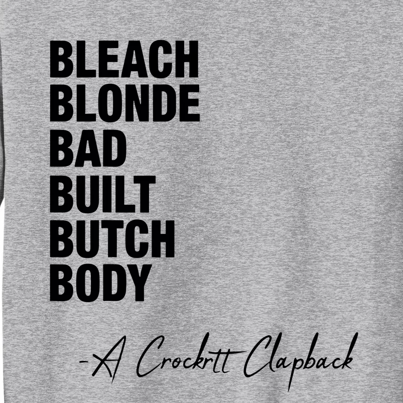 Bleach Blonde Bad Built Butch Body Tall Sweatshirt