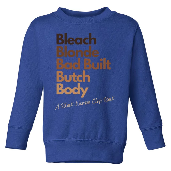 Bleach Blonde Bad Built Bitch Body Black Woman Melanin Toddler Sweatshirt