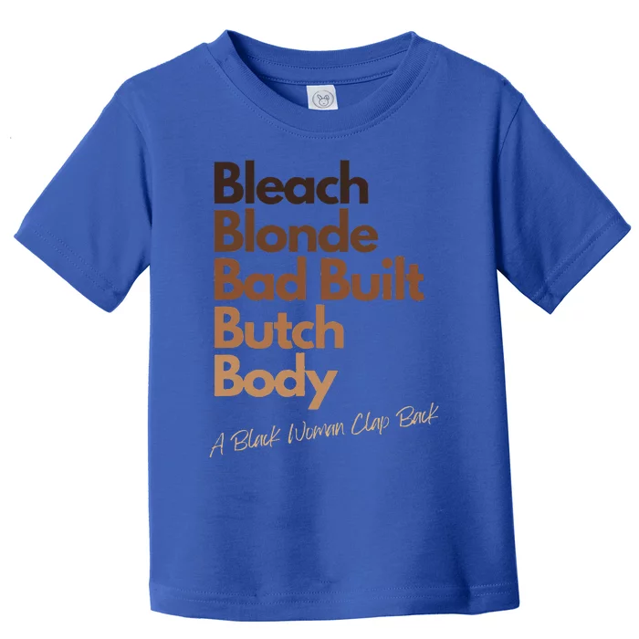 Bleach Blonde Bad Built Bitch Body Black Woman Melanin Toddler T-Shirt