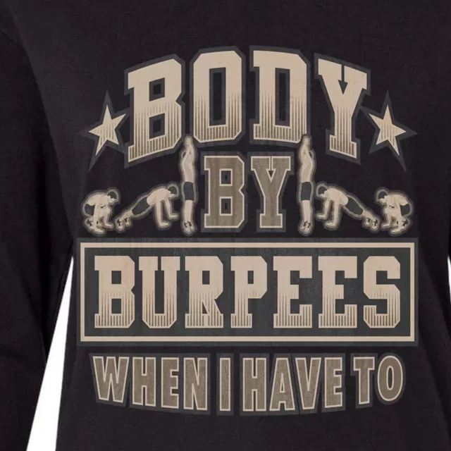 Body By Burpees When I Have Too Funny Burpee Gift Womens Cotton Relaxed Long Sleeve T-Shirt