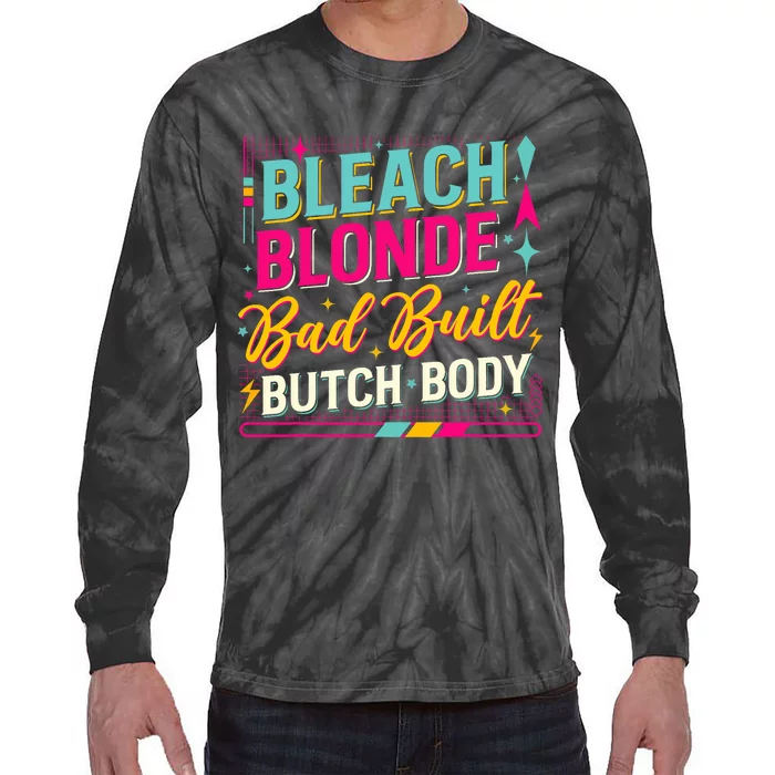 Bleach Blonde Bad Built Butch Body Trending Now Tie-Dye Long Sleeve Shirt