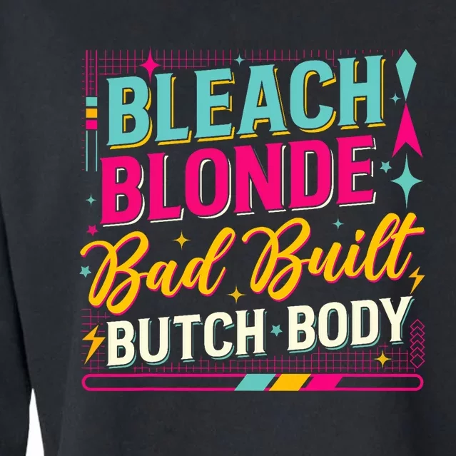 Bleach Blonde Bad Built Butch Body Trending Now Cropped Pullover Crew