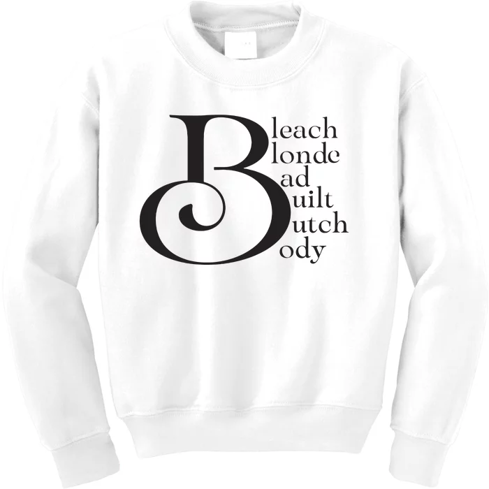 Bleach Blond Bad Built Butch Body Kids Sweatshirt