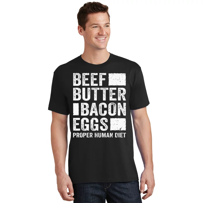 Beef Butter Bacon Eggs Proper Human Diet Diet T-Shirt