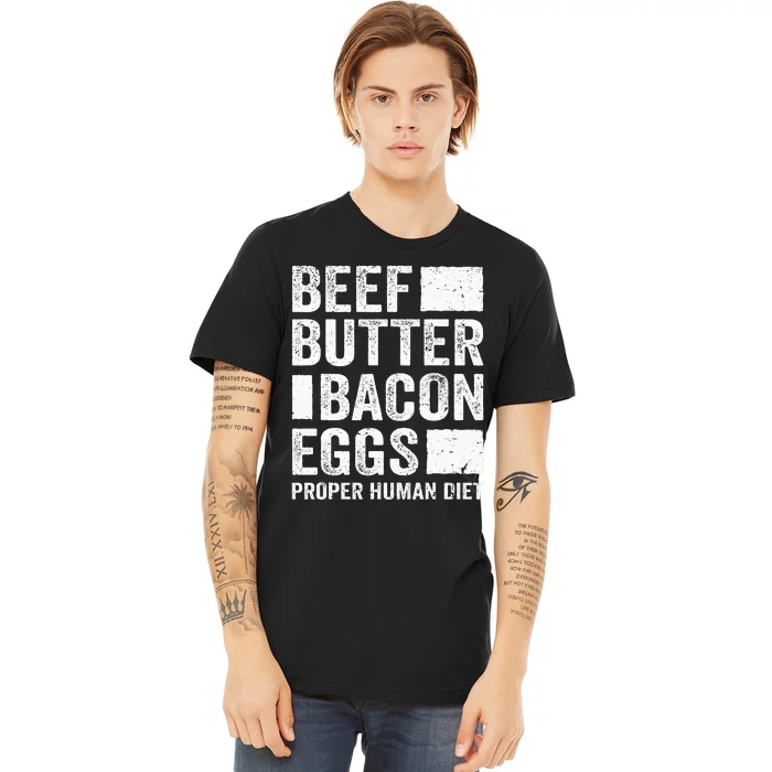 Beef Butter Bacon Eggs Proper Human Diet Diet Premium T-Shirt