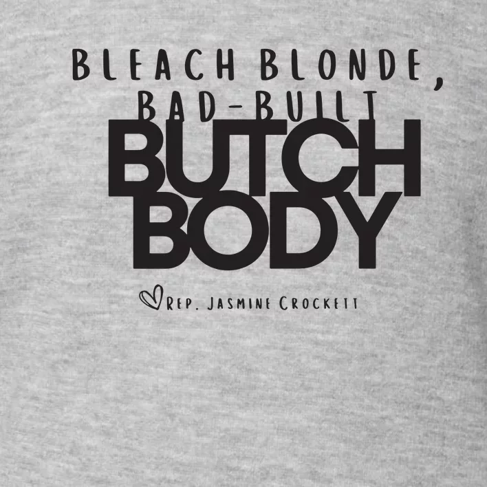 Bleach Blond Bad Built Butch Body Toddler Sweatshirt