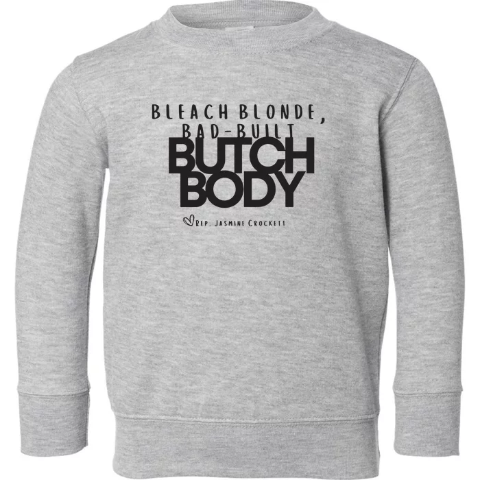 Bleach Blond Bad Built Butch Body Toddler Sweatshirt