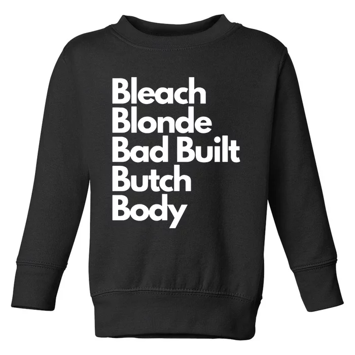 Bleach Blond Bad Built Butch Body Toddler Sweatshirt