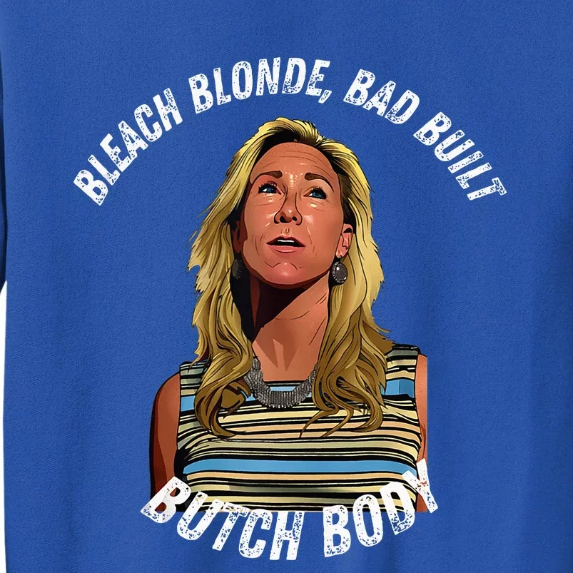 Bleached Blonde Bad Built Butch Body Sweatshirt