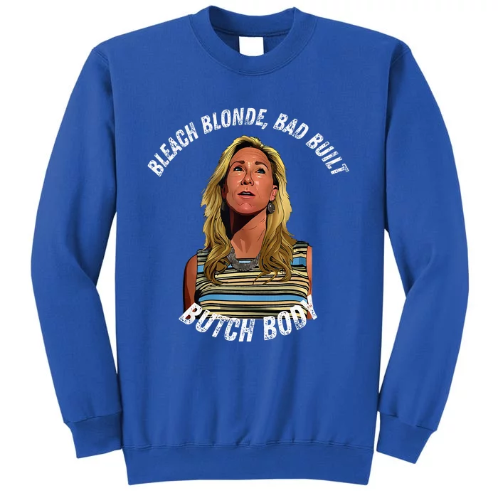 Bleached Blonde Bad Built Butch Body Sweatshirt