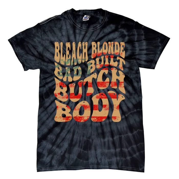 Bleach Blonde Bad Built Butch Body Tie-Dye T-Shirt