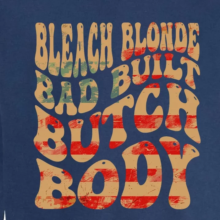 Bleach Blonde Bad Built Butch Body Garment-Dyed Sweatshirt