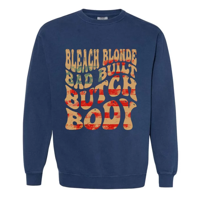 Bleach Blonde Bad Built Butch Body Garment-Dyed Sweatshirt