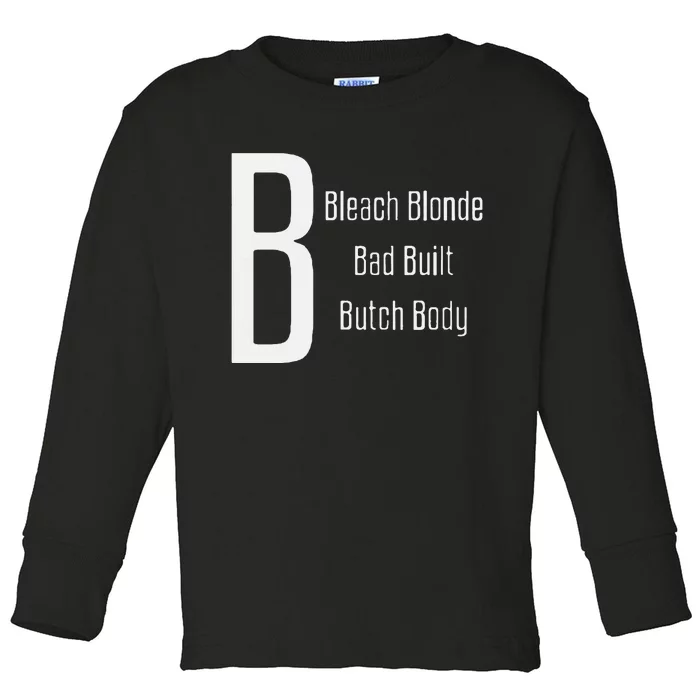 Bleach Blonde Bad Built Butch Body Toddler Long Sleeve Shirt