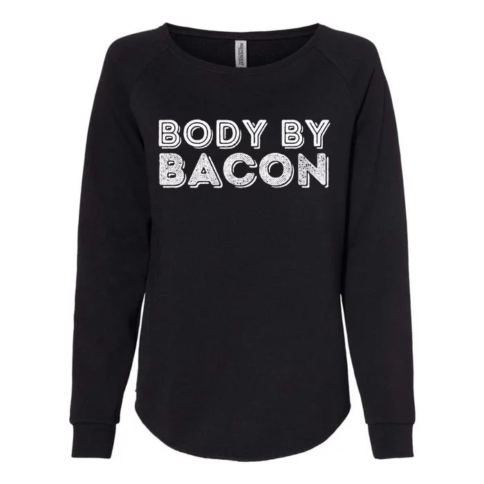 Body By Bacon Funny Bacon Lover & Foodie Womens California Wash Sweatshirt