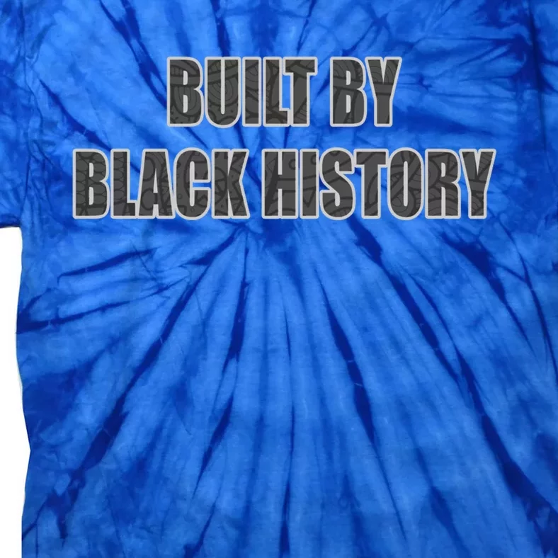 Built By Black History Gift Tie-Dye T-Shirt