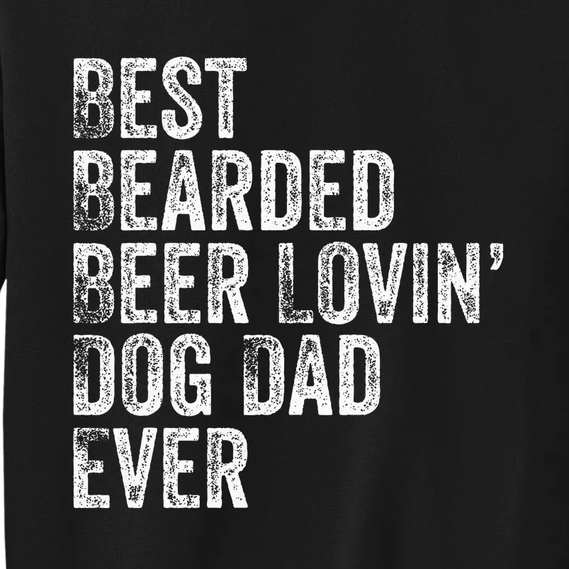 Best Bearded Beer Lovin Dog Dad Pet Lover Owner Sweatshirt