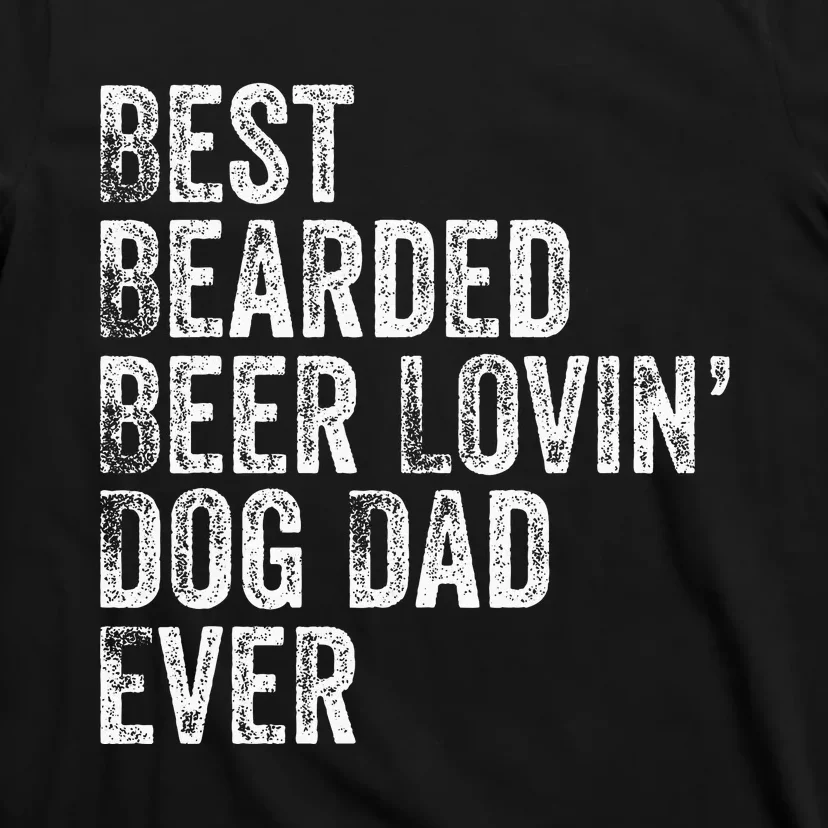 Best Bearded Beer Lovin Dog Dad Pet Lover Owner T-Shirt