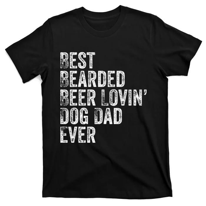 Best Bearded Beer Lovin Dog Dad Pet Lover Owner T-Shirt