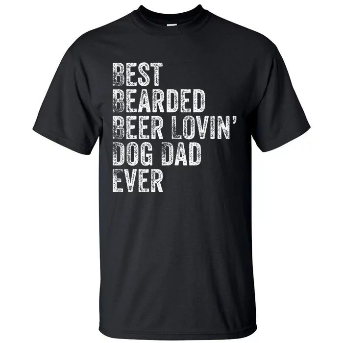 Best Bearded Beer Lovin Dog Dad Pet Lover Owner Tall T-Shirt