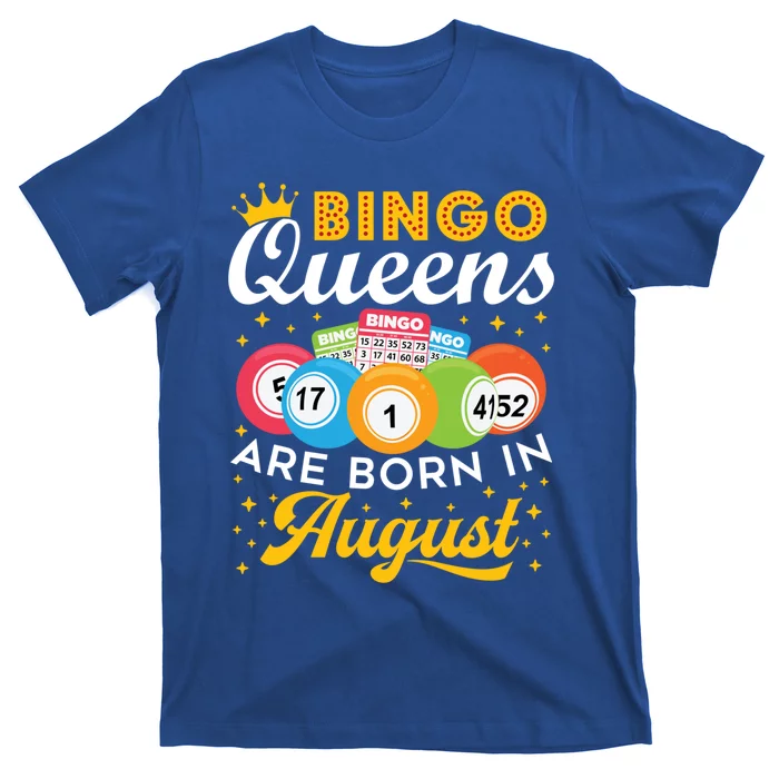 Bingo Birthday Bingo Queens Are Born In August Cool Gift T-Shirt