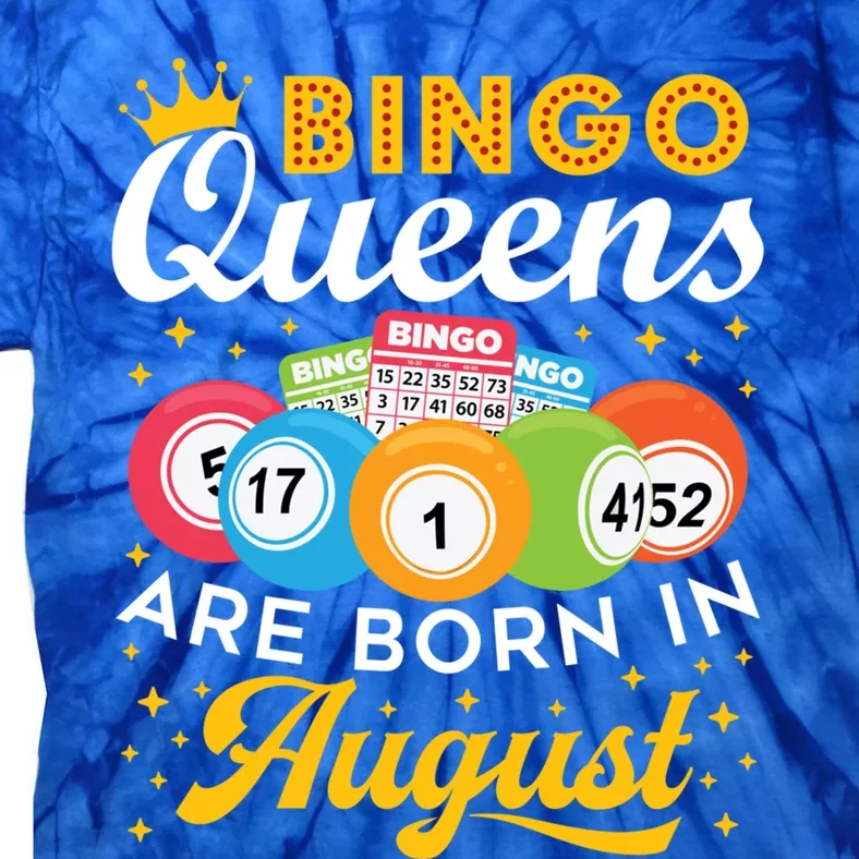 Bingo Birthday Bingo Queens Are Born In August Cool Gift Tie-Dye T-Shirt