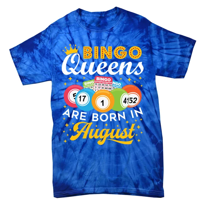 Bingo Birthday Bingo Queens Are Born In August Cool Gift Tie-Dye T-Shirt